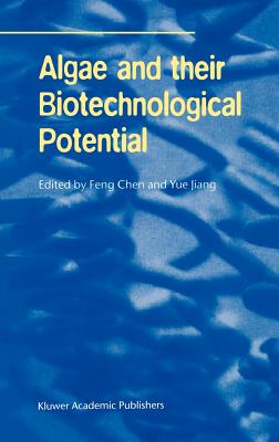 Algae and Their Biotechnological Potential - Feng Chen (Editor), and Yue Jiang (Editor)