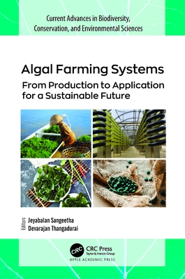 Algal Farming Systems: From Production to Application for a Sustainable Future - Sangeetha, Jeyabalan (Editor), and Thangadurai, Devarajan (Editor)