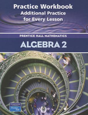 Algebra 2 Practice Workbook - Pearson Prentice Hall (Creator)