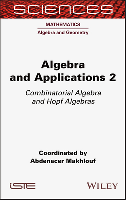 Algebra and Applications 2: Combinatorial Algebra and Hopf Algebras - Makhlouf, Abdenacer (Editor)