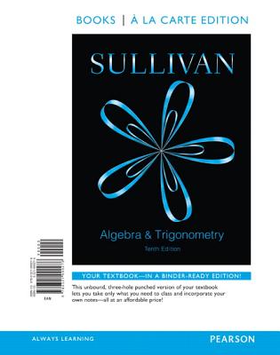 Algebra and Trigonometry, Books a la Carte Edition Plus New Mylab Math -- Access Card Package - Sullivan, Michael, III