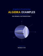 Algebra Examples Polynomial Factorizations 1 - Kim, Seong R