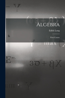 Algebra: First Course - Long, Edith