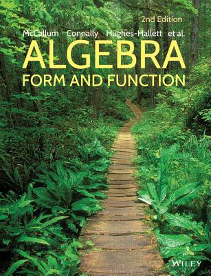 Algebra: Form and Function - McCallum, William G., and Connally, Eric, and Hughes-Hallett, Deborah
