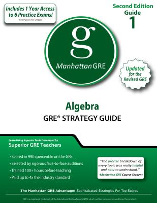 Algebra GRE Strategy Guide - Manhattan GRE, and Manhattan GMAT