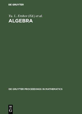 Algebra: Proceedings of the Third International Conference on Algebra Held in Krasnoyarsk, August 23-28, 1993 - Ershov, Yu L (Editor), and Khukhro, Evgenii I (Editor), and Levchuk, V M (Editor)