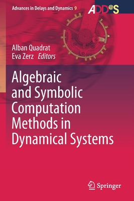 Algebraic and Symbolic Computation Methods in Dynamical Systems - Quadrat, Alban (Editor), and Zerz, Eva (Editor)