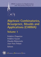 Algebraic Combinatorics, Resurgence, Moulds and Applications (CARMA): Volume 1