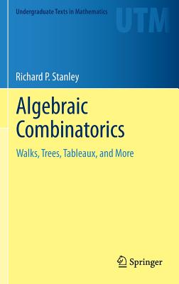 Algebraic Combinatorics: Walks, Trees, Tableaux, and More - Stanley, Richard P