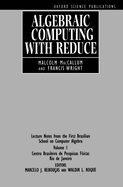 Algebraic Computing with Reduce: Lecture Notes from the First Brazilian School on Computer Algebra, Volume 1