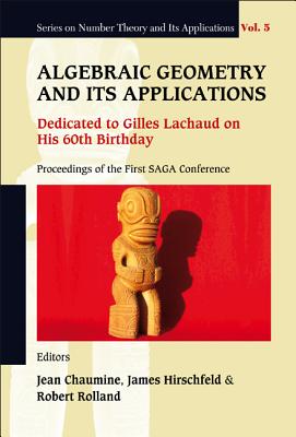 Algebraic Geometry and Its Applications: Dedicated to Gilles Lachaud on His 60th Birthday - Proceedings of the First Saga Conference - Rolland, Robert (Editor), and Hirschfeld, James (Editor), and Chaumine, Jean (Editor)