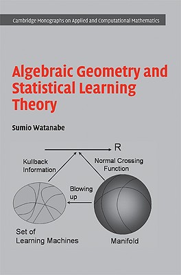 Algebraic Geometry and Statistical Learning Theory - Watanabe, Sumio