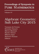 Algebraic Geometry: Salt Lake City 2015: 2015 Summer Research Institute, July 13-31, 2015, University of Utah, Salt Lake City, Utah