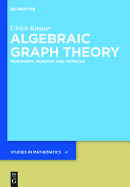 Algebraic Graph Theory: Morphisms, Monoids and Matrices