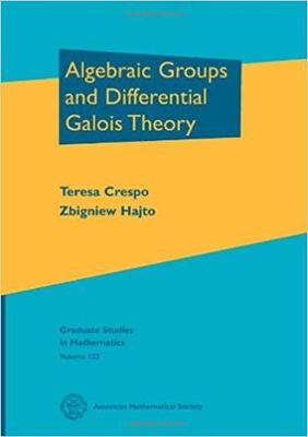 Algebraic Groups and Differential Galois Theory - Crespo, Teresa