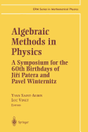 Algebraic Methods in Physics: A Symposium for the 60th Birthdays of Ji? Patera and Pavel Winternitz