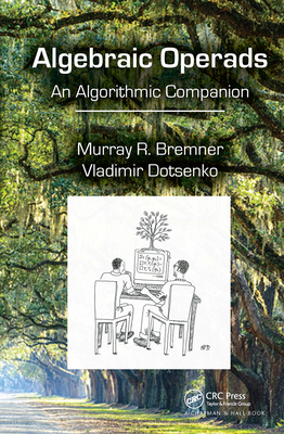 Algebraic Operads: An Algorithmic Companion - Bremner, Murray R, and Dotsenko, Vladimir