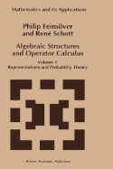 Algebraic Structures and Operator Calculus: Volume I: Representations and Probability Theory - Feinsilver, P, and Schott, Ren