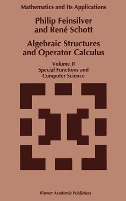 Algebraic Structures and Operator Calculus: Volume II: Special Functions and Computer Science - Feinsilver, P, and Schott, Ren