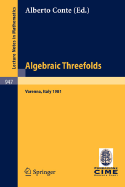 Algebraic Threefolds: Proceedings of the 2nd 1981 Session of the Centro Internazionale Matematico Estivo (C.I.M.E.), Held at Varenna, Italy, June 15-23, 1981