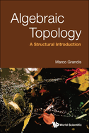 Algebraic Topology: A Structural Introduction