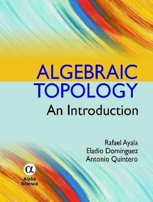 Algebraic Topology: An Introduction - Ayala, Rafael, and Dominguez, Eladio, and Quintero, Antonio