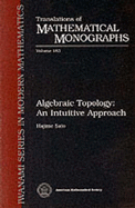Algebraic Topology: An Intuitive Approach - Sato, Hajime, and Hajime, Sateo