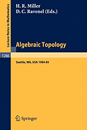 Algebraic Topology. Seattle 1985: Proceedings of a Workshop Held at the University of Washington, Seattle, 1984-85