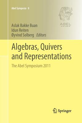 Algebras, Quivers and Representations: The Abel Symposium 2011 - Buan, Aslak Bakke (Editor), and Reiten, Idun (Editor), and Solberg, yvind (Editor)