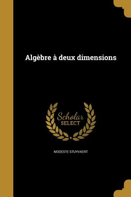 Algebre a Deux Dimensions - Stuyvaert, Modeste