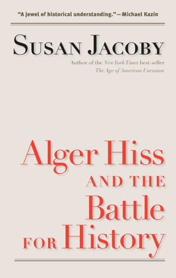 Alger Hiss and the Battle for History - Miller, Mark Crispin (Editor), and Jacoby, Susan