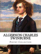 Algernon Charles Swinburne, Poetry Collection - Swinburne, Algernon Charles