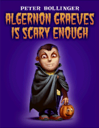 Algernon Graeves Is Scary Enough - 
