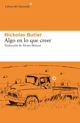 Algo En Lo Que Creer - Butler, Nickolas, and Marcos, ?lvaro (Translated by)