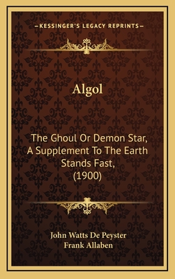 ALGOL: The Ghoul or Demon Star, a Supplement to the Earth Stands Fast, (1900) - De Peyster, John Watts, and Allaben, Frank