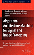 Algorithm-Architecture Matching for Signal and Image Processing: Best Papers from Design and Architectures for Signal and Image Processing 2007 & 2008 & 2009