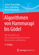 Algorithmen Von Hammurapi Bis Godel: Mit Beispielen Aus Den Computeralgebrasystemen Mathematica Und Maxima