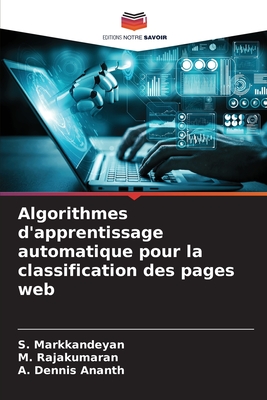 Algorithmes d'apprentissage automatique pour la classification des pages web - Markkandeyan, S, and Rajakumaran, M, and Dennis Ananth, A