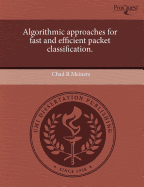 Algorithmic Approaches for Fast and Efficient Packet Classification