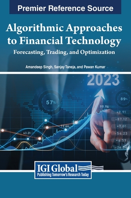 Algorithmic Approaches to Financial Technology: Forecasting, Trading, and Optimization - Singh, Dr. Amandeep (Editor), and Taneja, Sanjay (Editor), and Kumar, Pawan (Editor)