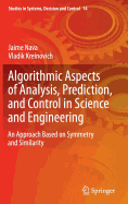 Algorithmic Aspects of Analysis, Prediction, and Control in Science and Engineering: An Approach Based on Symmetry and Similarity