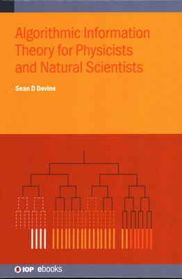 Algorithmic Information Theory for Physicists and Natural Scientists - Devine, Sean D