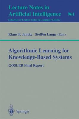 Algorithmic Learning for Knowledge-Based Systems: Gosler Final Report - Jantke, Klaus P (Editor), and Lange, Steffen (Editor)