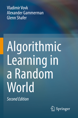 Algorithmic Learning in a Random World - Vovk, Vladimir, and Gammerman, Alexander, and Shafer, Glenn