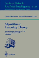 Algorithmic Learning Theory: 10th International Conference, Alt '99 Tokyo, Japan, December 6-8, 1999 Proceedings