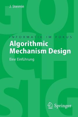 Algorithmic Mechanism Design: Eine Einfuhrung - Steimle, J?rgen