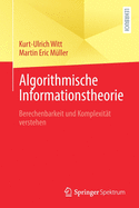 Algorithmische Informationstheorie: Berechenbarkeit Und Komplexitt Verstehen