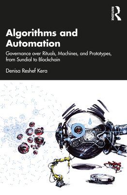 Algorithms and Automation: Governance over Rituals, Machines, and Prototypes, from Sundial to Blockchain - Kera, Denisa