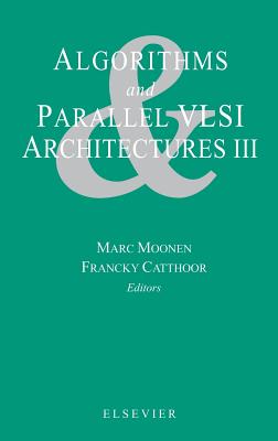Algorithms and Parallel VLSI Architectures III - Moonen, M (Editor), and Catthoor, F (Editor)