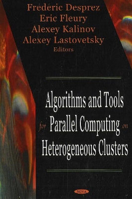 Algorithms and Tools for Parallel Computing on Heterogeneous Clusters - Desprez, Frederic